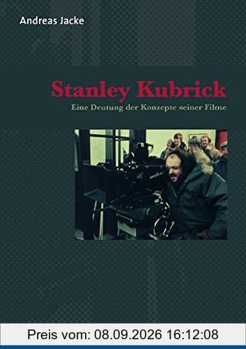 Stanley Kubrick: Eine Deutung der Konzepte seiner Filme (Imago)