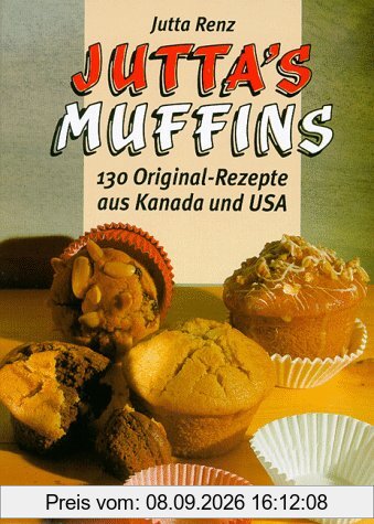 Juttas Muffins. 130 Original- Rezepte aus Kanada und USA