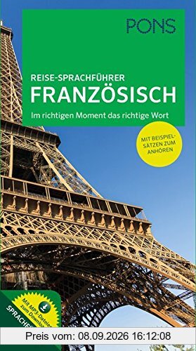 PONS Reise-Sprachführer Französisch: Im richtigen Moment das richtige Wort. Mit Beispielsätzen zum Anhören.
