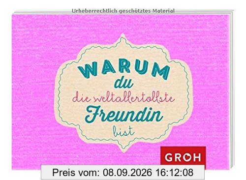 Warum du die weltallertollste Freundin bist (Geschenkewelt Beste Freundin)