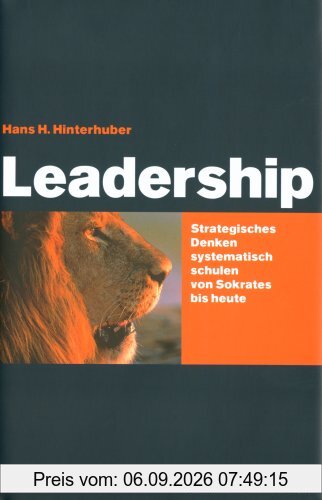 Leadership. Strategisches Denken systematisch schulen von Sokrates bis Jack Welch