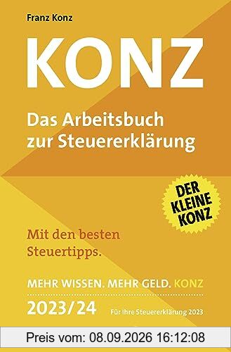 Konz: Das Arbeitsbuch zur Steuererklärung. Mit den besten Steuertipps. Mehr Wissen. Mehr Geld. Konz. 2023/24 Für Ihre Steuererklärung 2023