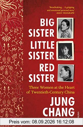 Big Sister, Little Sister, Red Sister: Three Women at the Heart of Twentieth-Century China