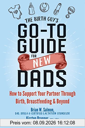 The Birth Guy’s Go-To Guide for New Dads: How to Support Your Partner Through Birth, Breastfeeding, and Beyond