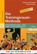 Die Trainingsraum-Methode: Unterrichtsstörungen - klare Regeln, klare Konsequenzen (Beltz Praxis)