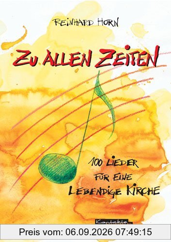 Zu allen Zeiten: 100 Lieder für eine lebendige Kirche