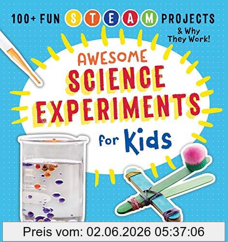 Crystal Chatterton Awesome Science Experiments For Kids, 100+ Fun Steam Projects And Why They Work (Awesome Steam Activities For Kids)