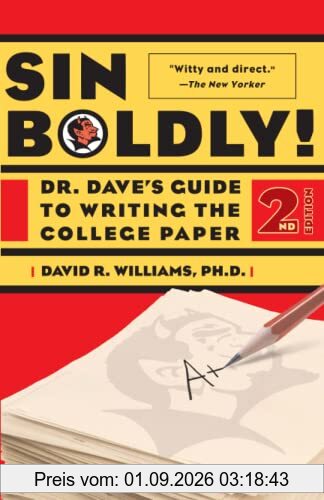 Sin Boldly!: Dr. Dave's Guide To Writing The College Paper: Dr. Dave's Guide To Acing The College Paper
