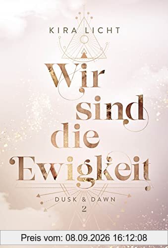 Wir sind die Ewigkeit: Dusk & Dawn 2 (Dusk & Dawn-Dilogie, Band 2)