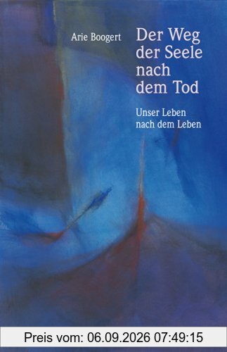Der Weg der Seele nach dem Tod: Unser Leben nach dem Leben