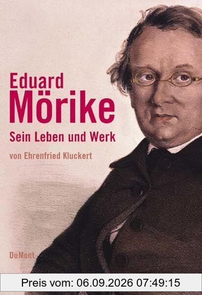 Eduard Mörike: Sein Leben und Werk