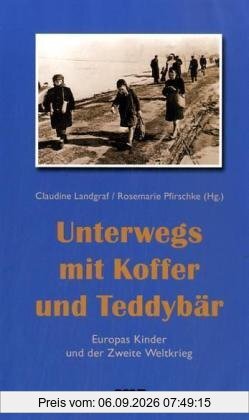 Unterwegs mit Koffer und Teddybär. Europas Kinder und der Zweite Weltkrieg