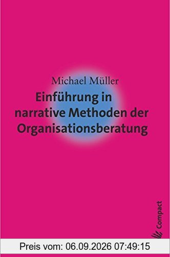 Einführung in narrative Methoden der Organisationsberatung (Carl-Auer Compact)