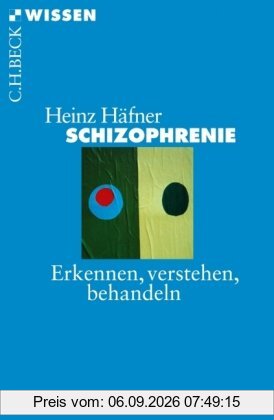 Schizophrenie: Erkennen, Verstehen, Behandeln