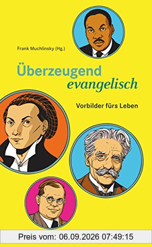 Überzeugend evangelisch: Vorbilder fürs Leben