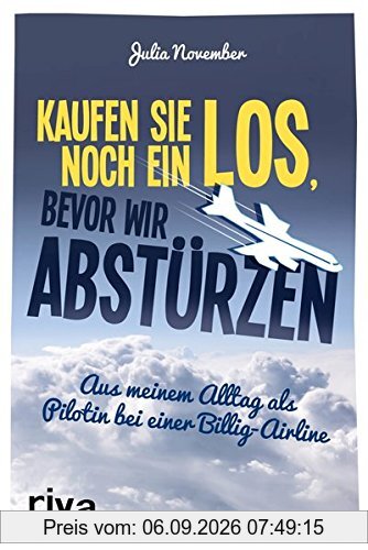 Kaufen Sie noch ein Los, bevor wir abstürzen: Aus meinem Alltag als Pilotin bei einer Billig-Airline