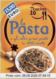 Oggi cucino io. La pasta e gli altri primi piatti in 600 ricette
