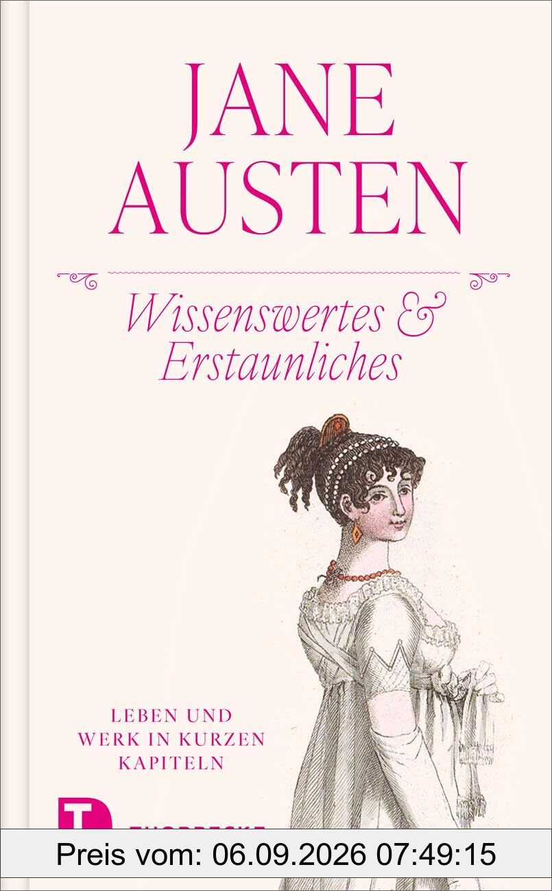 Jane Austen – Wissenswertes & Erstaunliches: Leben und Werk in kurzen Kapiteln