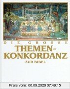 Die große Themenkonkordanz zur Bibel