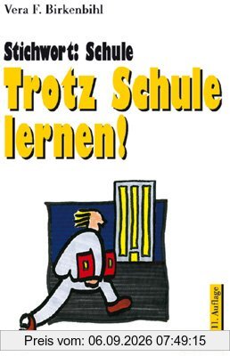 Stichwort: Schule. Trotz Schule lernen!