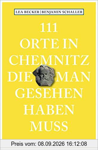 111 Orte in Chemnitz, die man gesehen haben muss: Reiseführer