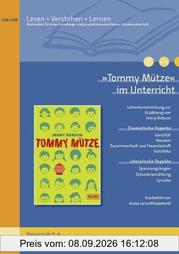 »Tommy Mütze« im Unterricht: Lehrerhandreichung zum Kinderroman von Jenny Robson(Klassenstufe 4-6, mit Kopiervorlagen und Lösungsvorschlägen) (Beltz Praxis / Lesen - Verstehen - Lernen)