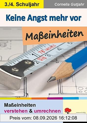 Keine Angst mehr vor Maßeinheiten: Maßeinheiten verstehen & umrechnen ... leicht und verständlich erklärt