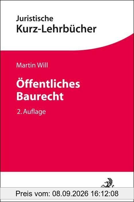 Öffentliches Baurecht: mit verwaltungsprozessualen und staathaftungsrechtlichen Bezügen (Kurzlehrbücher für das Juristische Studium)