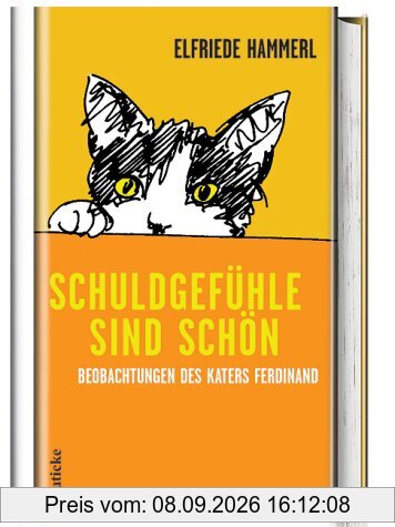 Schuldgefühle sind schön: Beobachtungen des Katers Ferdinand