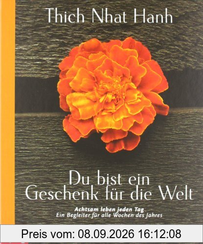 Du bist ein Geschenk für die Welt: Achtsam leben jeden Tag - Ein Begleiter für alle Wochen des Jahres