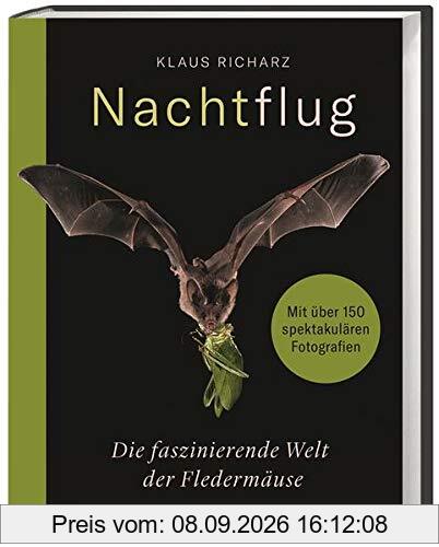 Nachtflug. Die faszinierende Welt der Fledermäuse. Fledermausarten in Europa und aller Welt: ihr Verhalten, ihre Lebensräume, ihre Flugkünste. Bildband mit beeindruckenden Nahaufnahmen.