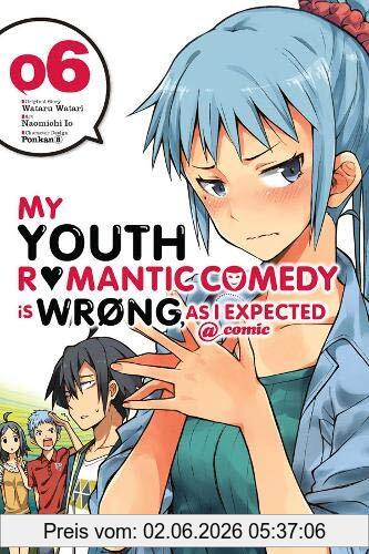 Wataru Watari My Youth Romantic Comedy Is Wrong, As I Expected @ Comic, Vol. 6 (manga) (My Youth Romantic Comedy Is Wrong, As I Expected @ Comic (manga), Band 6)