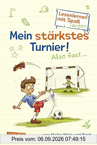 Mein stärkstes Turnier! Also fast ... (Lesenlernen mit Spaß + Anton 3): Antons Fußball-Tagebuch