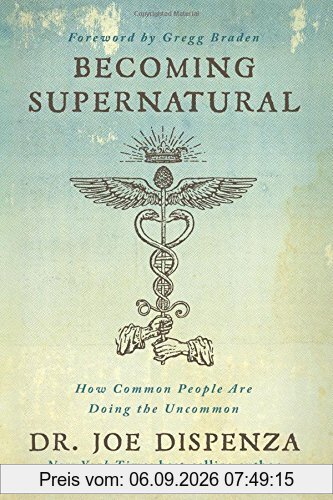 Becoming Supernatural: How Common People Are Doing the Uncommon