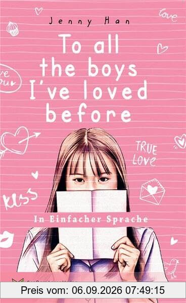 To all the boys I've loved before: In Einfacher Sprache