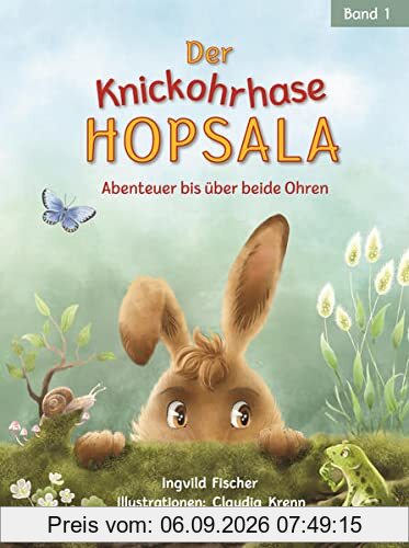 Der Knickohrhase Hopsala: Abenteuer bis über beide Ohren - Band 1