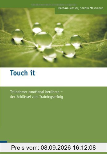 Touch it: Teilnehmer emotional berühren - der Schlüssel zum Trainingserfolg