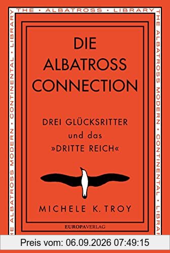 Die Albatross Connection: Drei Glücksritter und das »Dritte Reich«