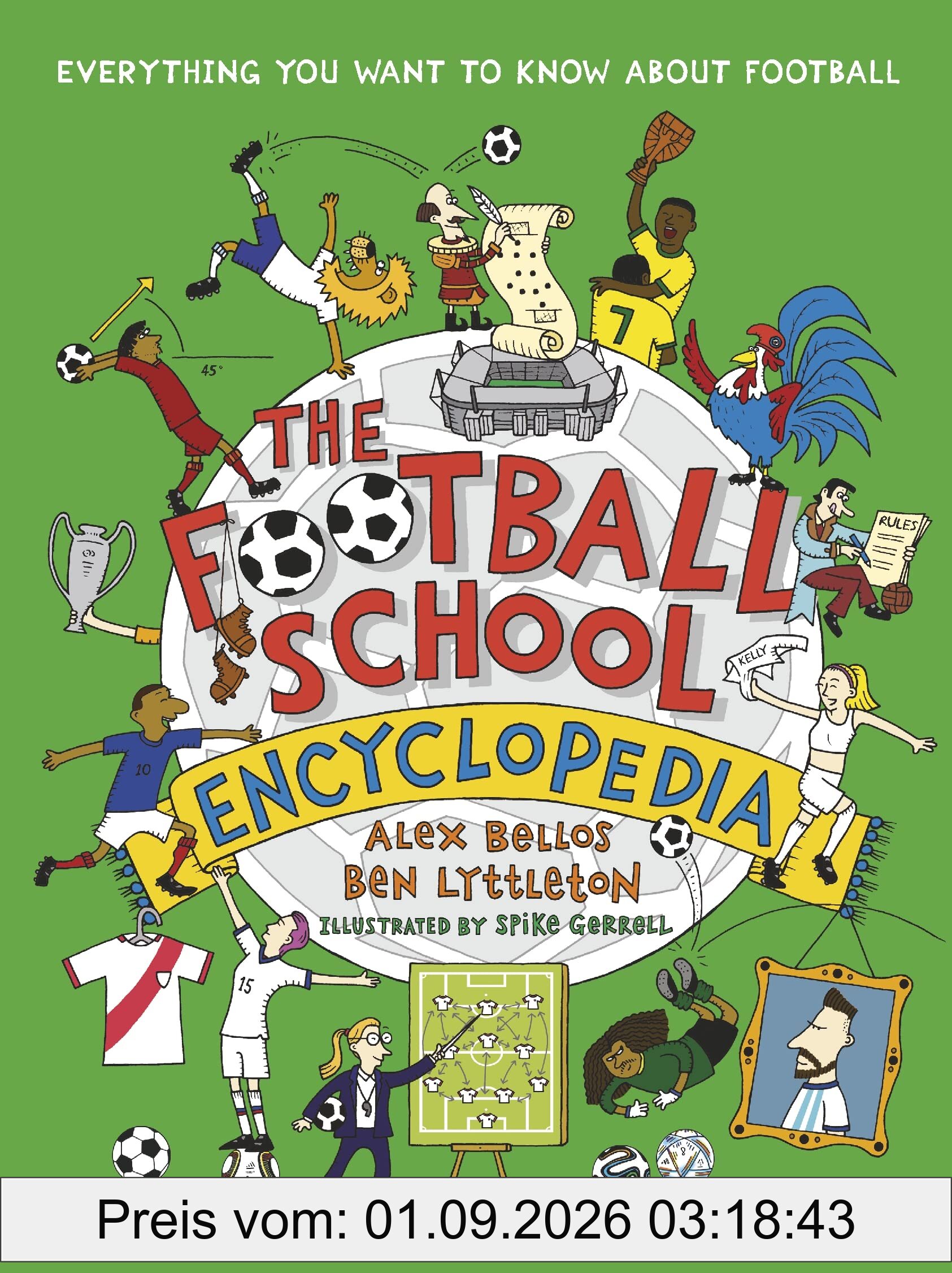 The Football School Encyclopedia: The perfect football gift for fans age 7-11, from the bestselling series that's packed with funny, fascinating facts about the world of soccer (Football School, 8)
