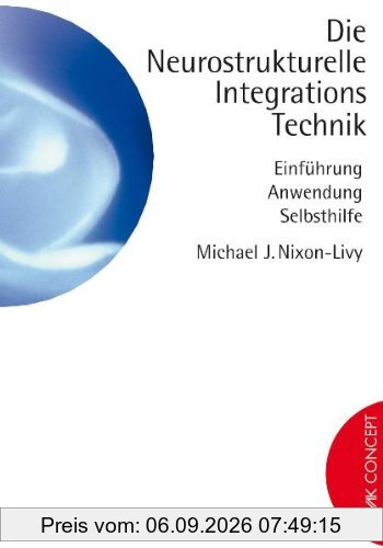 Die Neurostrukturelle Integrationstechnik. Einführung, Anwendung, Selbsthilfe