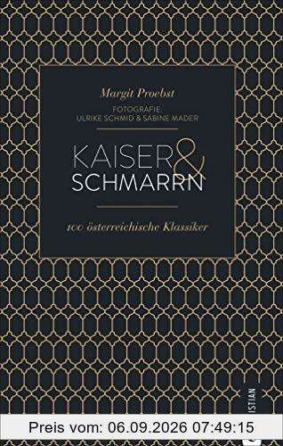 Cook & Style: Kaiser & Schmarrn. 100 österreichische Klassiker von Backhendl bis Marillenknödel.