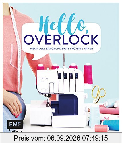 Hello, Overlock – Wertvolle Basics und erste Projekte nähen