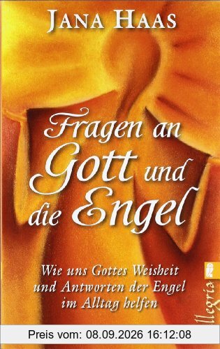 Fragen an Gott und die Engel: Wie uns Gottes Weisheit und Antworten der Engel im Alltag helfen