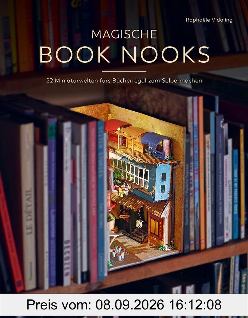 Magische Book Nooks: 22 Miniaturwelten fürs Bücherregal zum Selbermachen