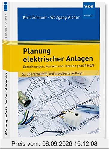 Planung elektrischer Anlagen: Berechnungen, Formeln und Tabellen gemäß HOAI