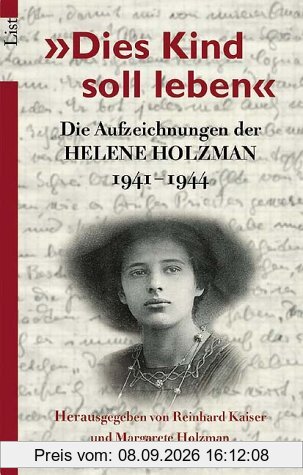 Dies Kind soll leben: Die Aufzeichnungen der Helene Holzman 1941-1944