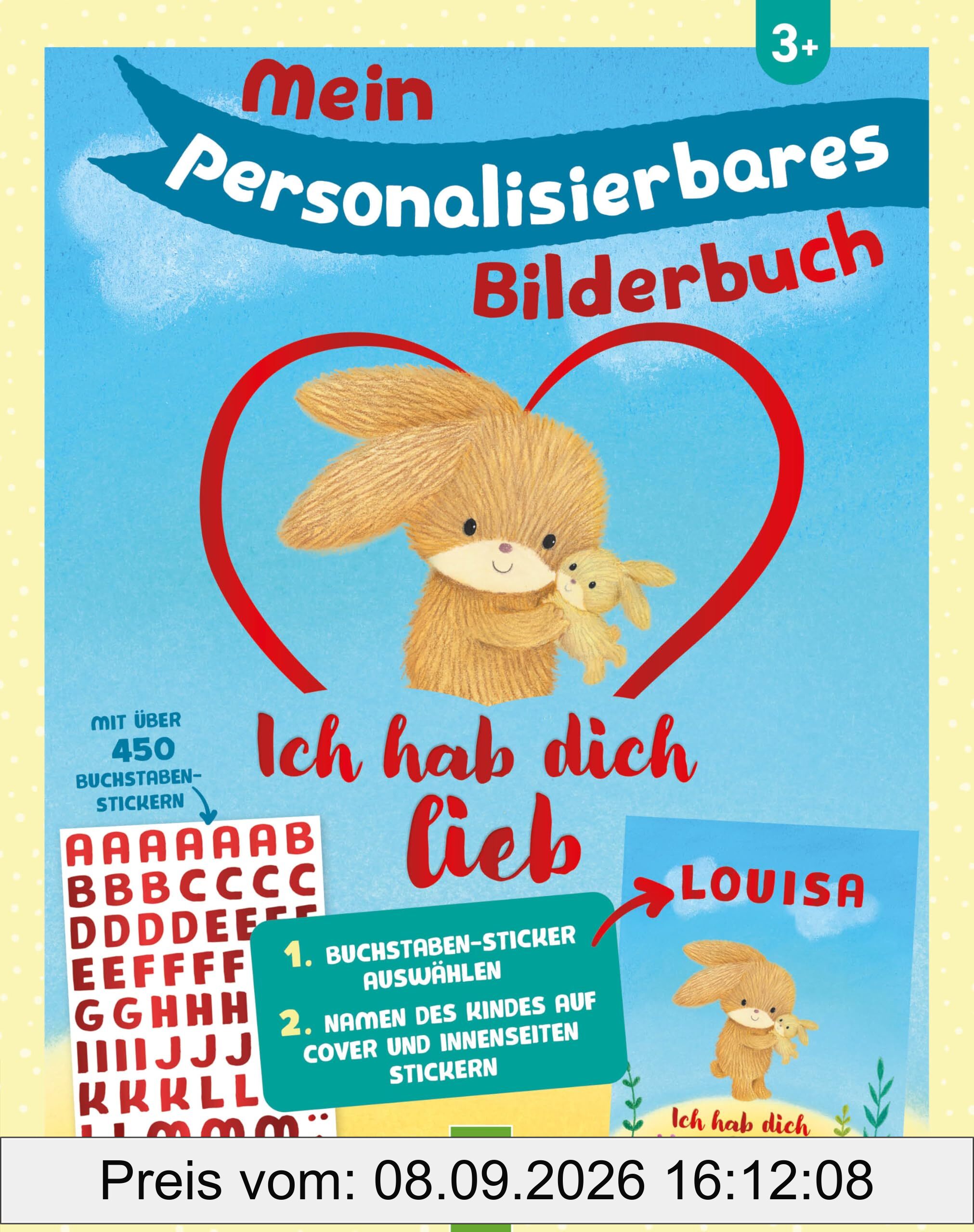 Mein personalisierbares Bilderbuch - Ich hab dich lieb: Liebevolle Botschaften für Kinder ab 3 Jahren | Cover und Inhalte personalisierbar | Mit mehr als 450 Buchstaben-Stickern