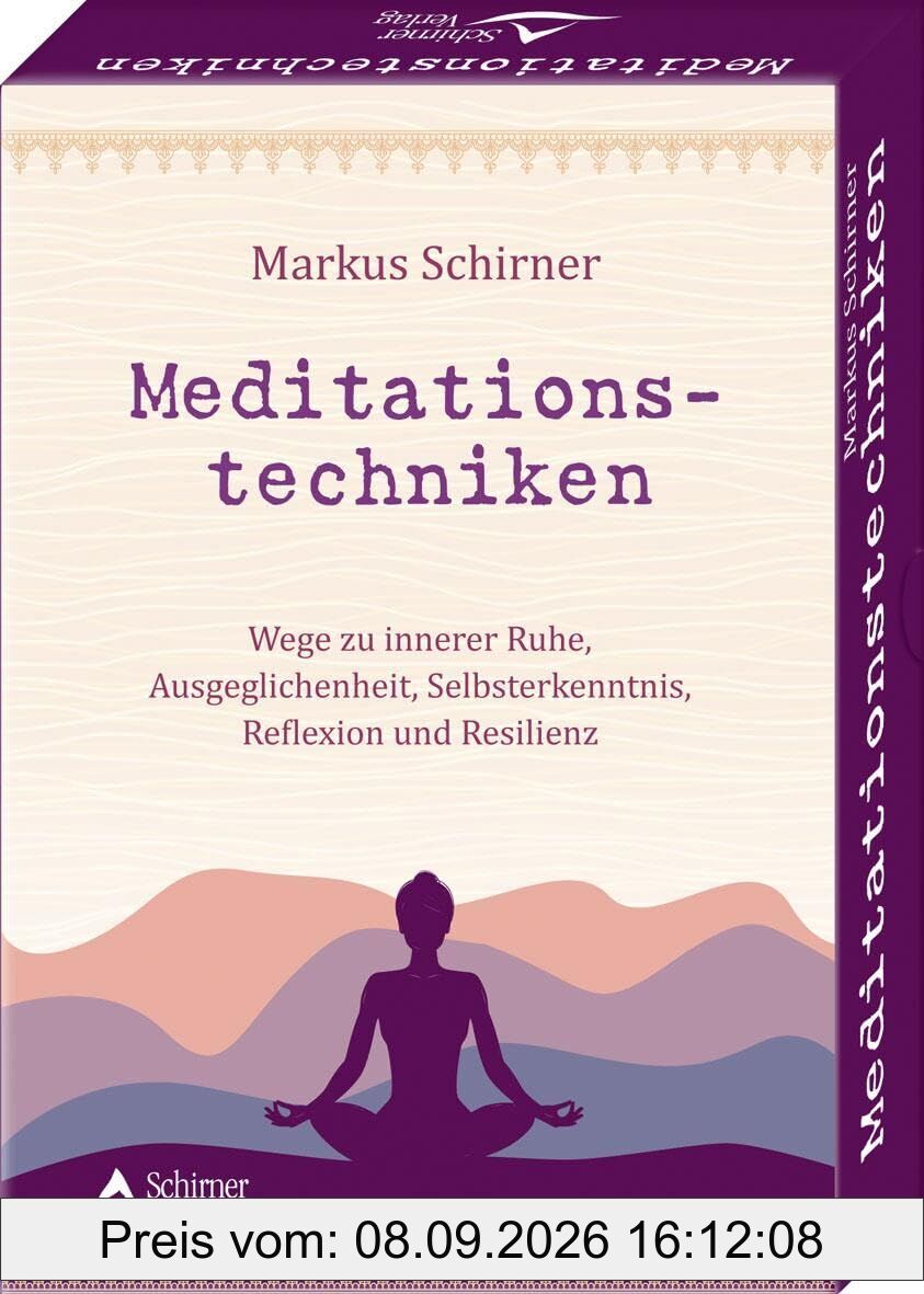 Meditationstechniken- Wege zu innerer Ruhe, Ausgeglichenheit, Selbsterkenntnis, Reflexion und Resilienz
