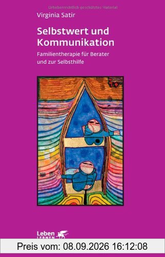 Selbstwert und Kommunikation. Familientherapie für Berater und zur Selbsthilfe (Leben Lernen 18)