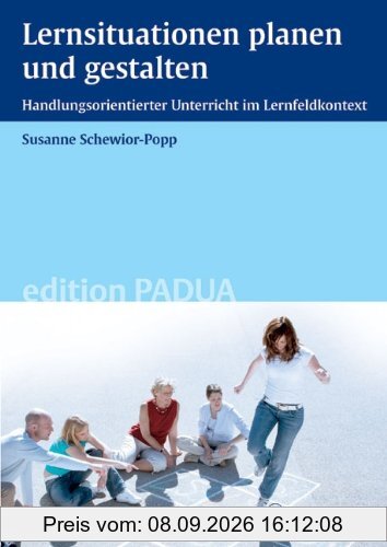 Lernsituationen planen und gestalten: Handlungsorientierter Unterricht im Lernfeldkontext